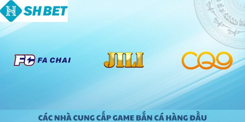 Các nhà cung cấp game bắn cá SHBET.
