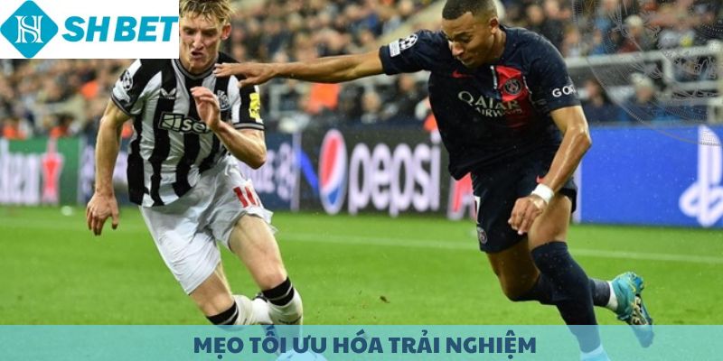 Mẹo tối ưu hóa trải nghiệm chơi Kèo Châu Âu.