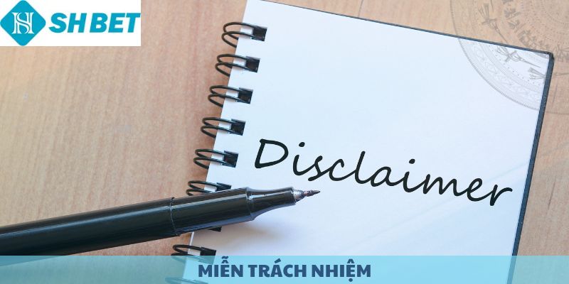 Miễn Trách Nhiệm. Quy định của nhà cái SHBET.