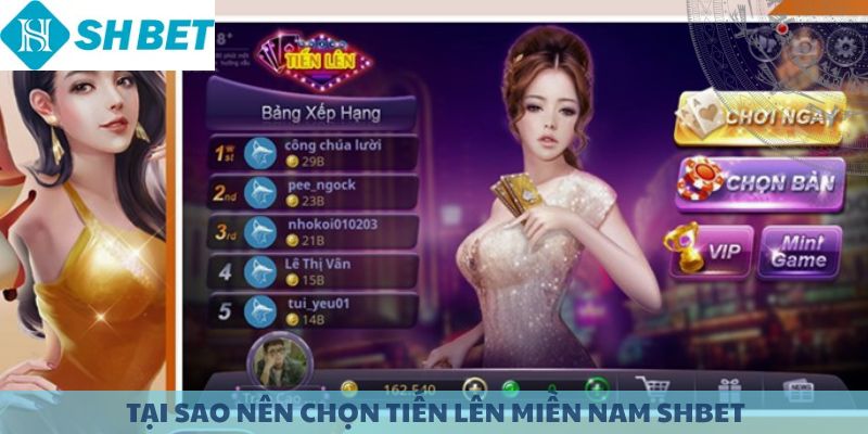 Tại sao nên chọn Tiến Lên Miền Nam SHBET?
