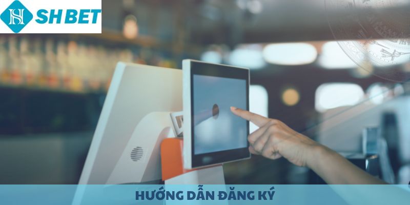 Hướng dẫn đăng ký SHBET.