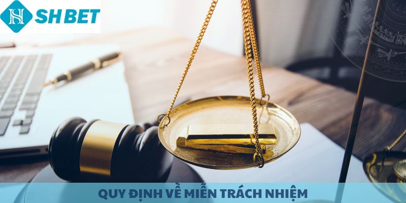 Quy định của luật miễn trách nhiệm SHBET.