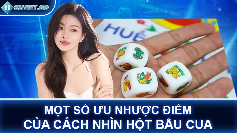 Mách bạn 4 cách nhìn hột bầu cua để chơi đâu thắng đó 4 Một số ưu nhược điểm của cách nhìn hột bầu cua