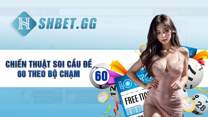 Bật mí bí kíp đề về 60 mai đánh con gì chuẩn nhất 5 Chiến thuật soi cầu đề 60 theo bộ chạm