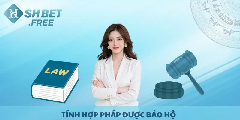 Tính hợp pháp được bảo hộ tại nhà cái SHBET.