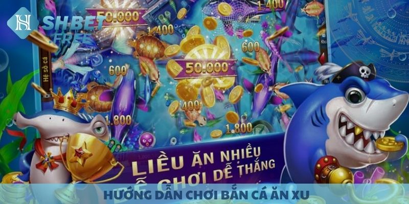 Hướng dẫn chơi Bắn cá ăn xu.