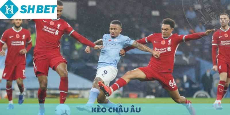 Kèo Châu Âu – Bí quyết cá cược bóng đá đỉnh cao 2025
