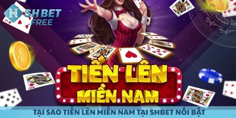 Những lý do khiến Tiến Lên Miền Nam nổi bật.