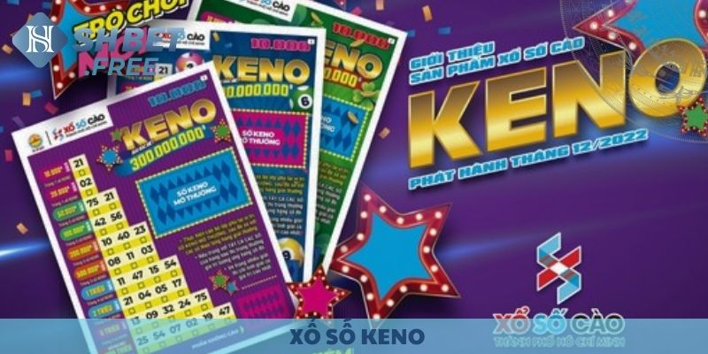 Xổ số Keno - Cơ hội trúng thưởng cực lớn.
